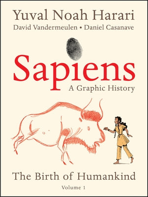 Sapiens: A Graphic History: The Birth of Humankind (Vol. 1) by Harari, Yuval Noah