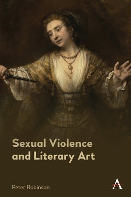 Sexual Violence and Literary Art by Robinson, Peter
