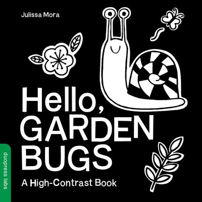 Hello, Garden Bugs: A High-Contrast Board Book That Helps Visual Development in Newborns and Babies by Duopress Labs