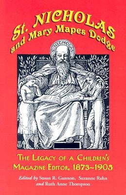 St. Nicholas and Mary Mapes Dodge: The Legacy of a Children's Magazine Editor, 1873-1905 by Gannon, Susan R.