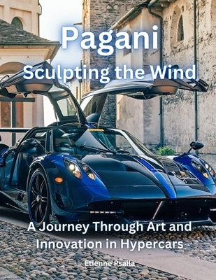 Pagani: Sculpting The Wind by Psaila, Etienne