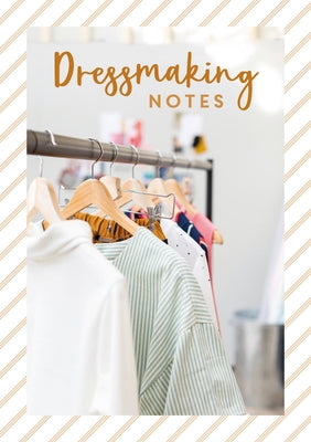Dressmaking Notes by Charles David &.