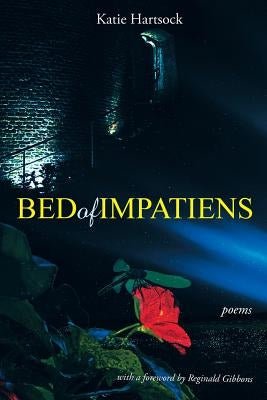 Bed of Impatiens: Poems by Hartsock, Katie