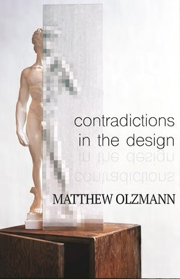 Contradictions in the Design by Olzmann, Matthew