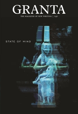 Granta 140: State of Mind by Rausing, Sigrid