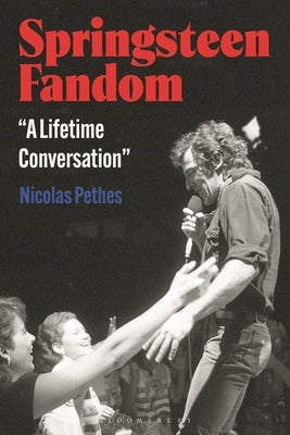 Springsteen Fandom: A Lifetime Conversation by Pethes, Nicolas