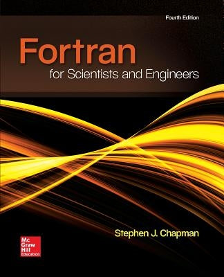 FORTRAN for Scientists & Engineers by Chapman, Stephen J.