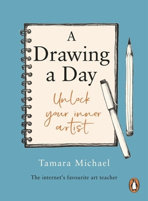 A Drawing a Day: Unlock Your Inner Artist by Michael, Tamara