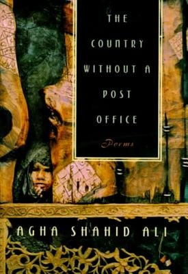 Country Without a Post Office: Poems by Ali, Agha Shahid