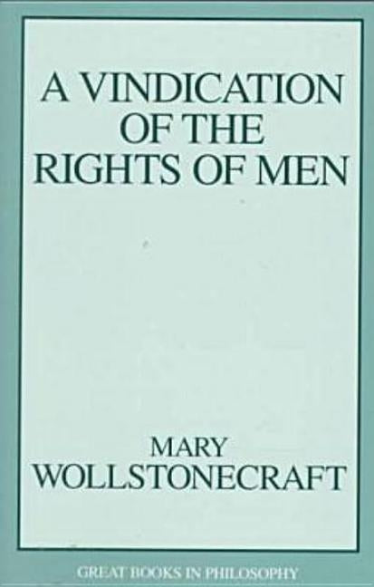 A Vindication of the Rights of Men by Wollstonecraft, Mary