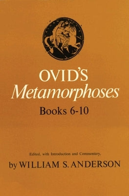 Ovid's Metamorphoses Books 6-10 by Anderson, William S.