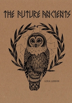 The Future Ancients by Lesson, Luka