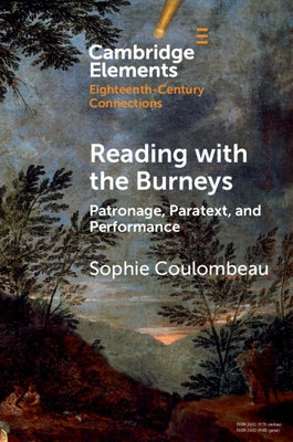 Reading with the Burneys: Patronage, Paratext, Performance by Coulombeau, Sophie