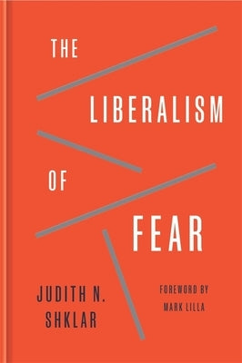 The Liberalism of Fear by Shklar, Judith Nisse