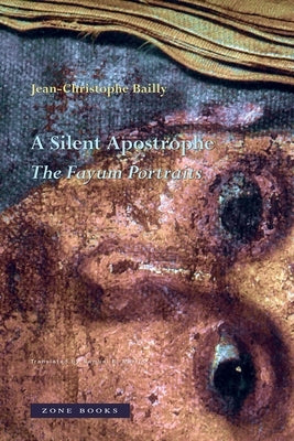 A Silent Apostrophe: The Fayum Portraits by Bailly, Jean-Christophe