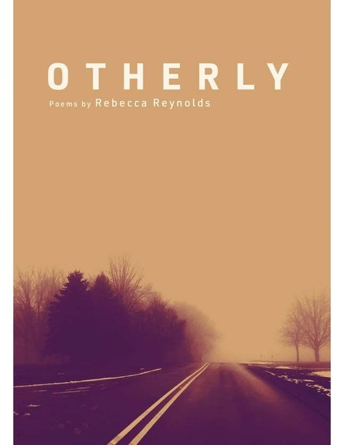 Otherly: Poems by Reynolds, Rebecca
