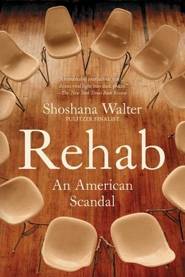 Rehab: An American Scandal by Walter, Shoshana