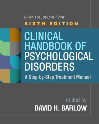 Clinical Handbook of Psychological Disorders: A Step-By-Step Treatment Manual by Barlow, David H.