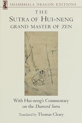 The Sutra of Hui-Neng, Grand Master of Zen: With Hui-Neng's Commentary on the Diamond Sutra by Cleary, Thomas