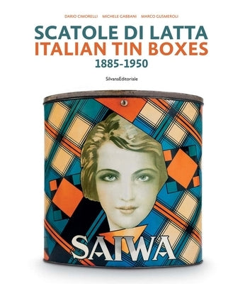 Italian Tin Boxes: 1885-1950 by Cimorelli, Dario