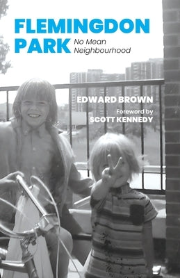 Flemingdon Park: No Mean Neighbourhood by Brown, Edward