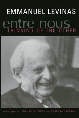 Entre Nous: Essays on Thinking-Of-The-Other by Levinas, Emmanuel