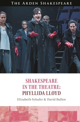 Shakespeare in the Theatre Phyllida Lloyd by Schafer, Elizabeth