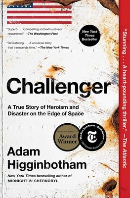 Challenger: A True Story of Heroism and Disaster on the Edge of Space by Higginbotham, Adam