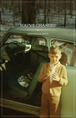 You've Changed by Byrd, Jonathan