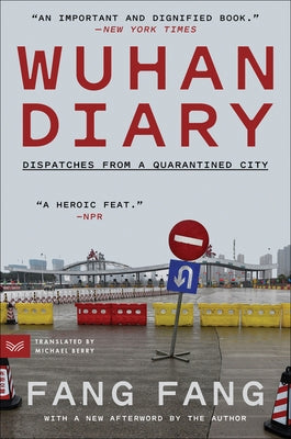 Wuhan Diary: Dispatches from a Quarantined City by Fang, Fang