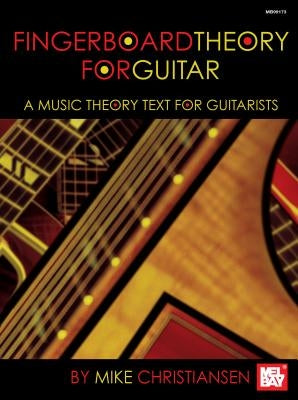 Fingerboard Theory for Guitar: A Music Theory Text for Guitarists by Christiansen, Mike