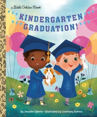 Kindergarten Graduation!: A Book for Soon-To-Be First Graders by Liberts, Jennifer