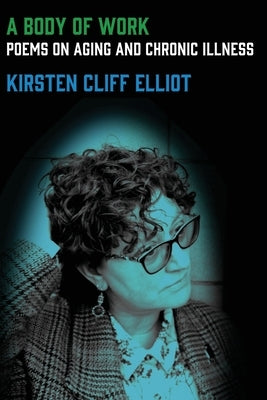 A Body of Work by Elliot, Kirsten Cliff