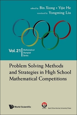 Problem Solving Meth & Strateg High School Math Competitions by Bin Xiong, Yijie He Yongming Liu