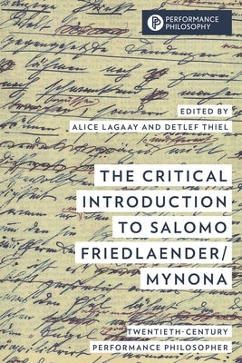 Critical Introduction to Salomo Friedlaender/Mynona: Twentieth-Century Performance Philosopher by Thiel, Detlef