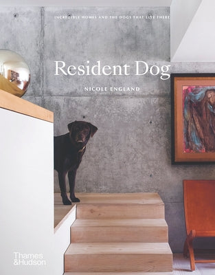 Resident Dog (Compact): Incredible Homes and the Dogs That Live There by England, Nicole