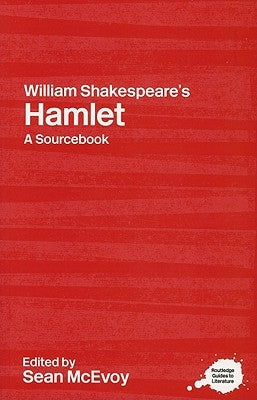 William Shakespeare's Hamlet: A Routledge Study Guide and Sourcebook by McEvoy, Sean