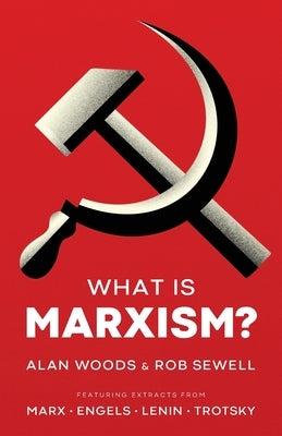 What is Marxism? by Woods, Alan