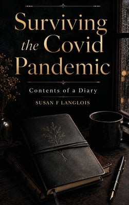 Surviving the Covid Pandemic: Contents of a Diary by Langlois, Susan F.