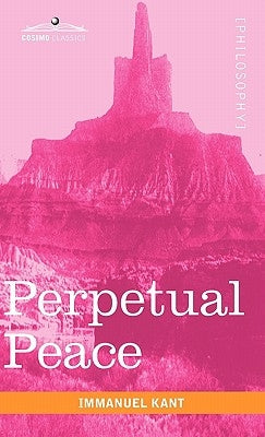 Perpetual Peace: A Philosophical Essay by Kant, Immanuel