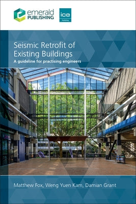 Seismic Retrofit of Existing Buildings: A Guideline for Practising Engineers by Fox, Matthew