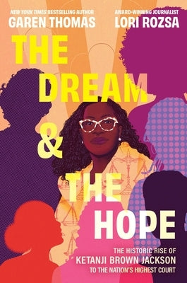 The Dream & the Hope: The Historic Rise of Ketanji Brown Jackson to the Nation's Highest Court by Thomas, Garen