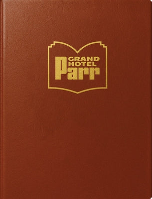 Grand Hotel Parr: Photobooks by Martin Parr by Parr, Martin