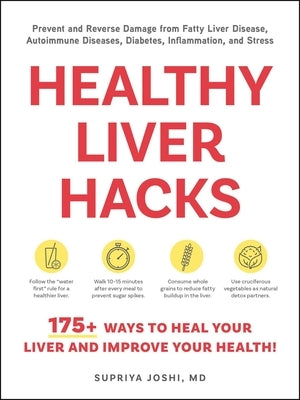 Healthy Liver Hacks: 175+ Ways to Heal Your Liver and Improve Your Health! by Joshi, Supriya