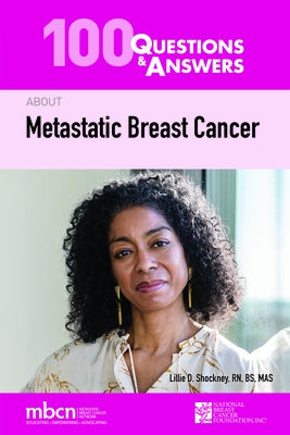 100 Questions & Answers about Metastatic Breast Cancer by Shockney, Lillie D.