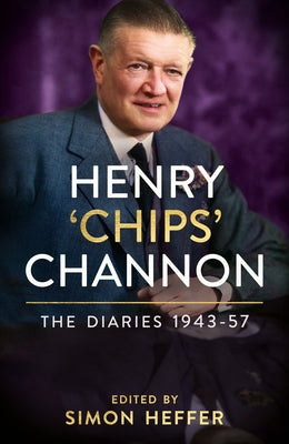 Henry 'Chips' Channon: The Diaries (Volume 3): 1943-57 by Channon, Chips