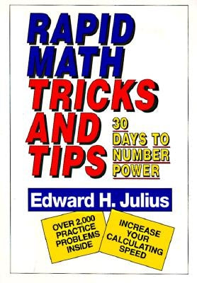 Rapid Math Tricks & Tips: 30 Days to Number Power by Julius, Edward H.