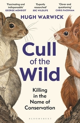 Cull of the Wild: Killing in the Name of Conservation by Warwick, Hugh