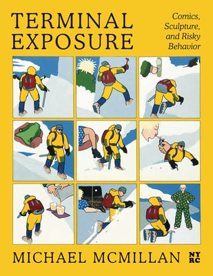 Terminal Exposure: Comics, Sculpture, and Risky Behavior by McMillan, Michael