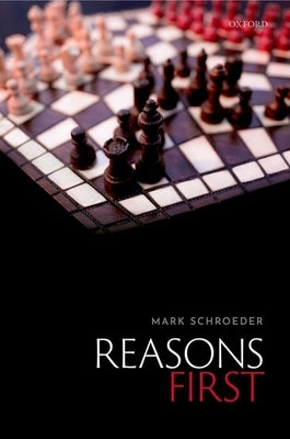 Reasons First by Schroeder, Mark
